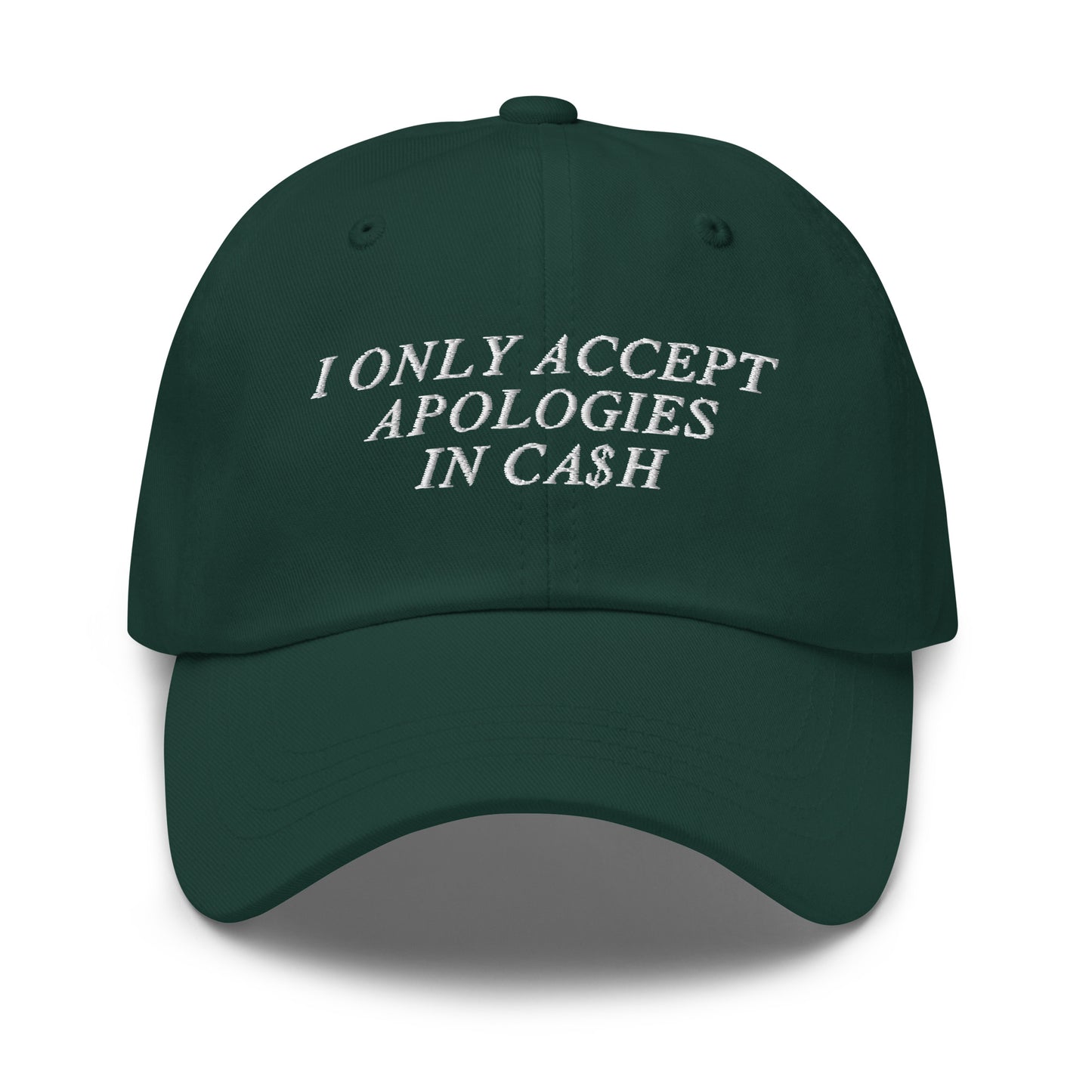 I Only Accept Apologies in Cash Dad Hat