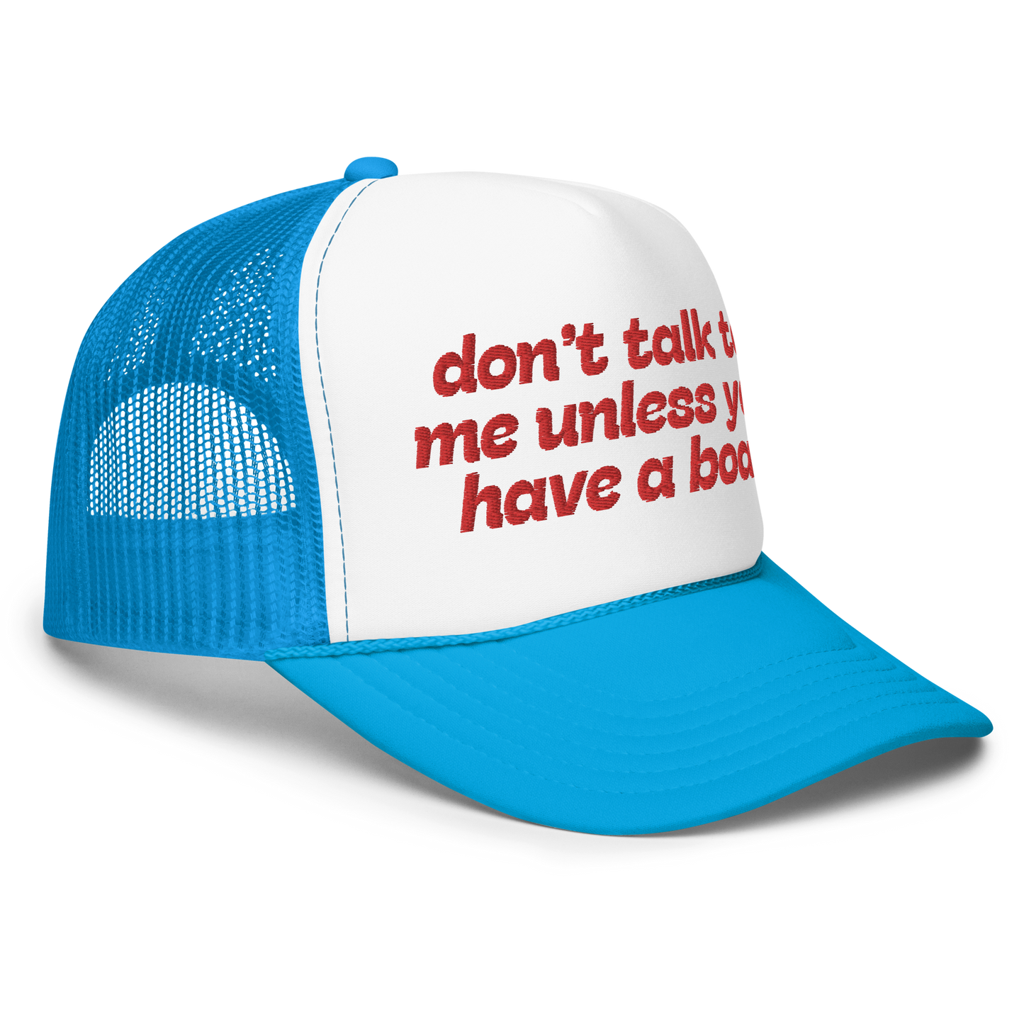 Don't Talk To Me Unless You Have A Boat Trucker Hat