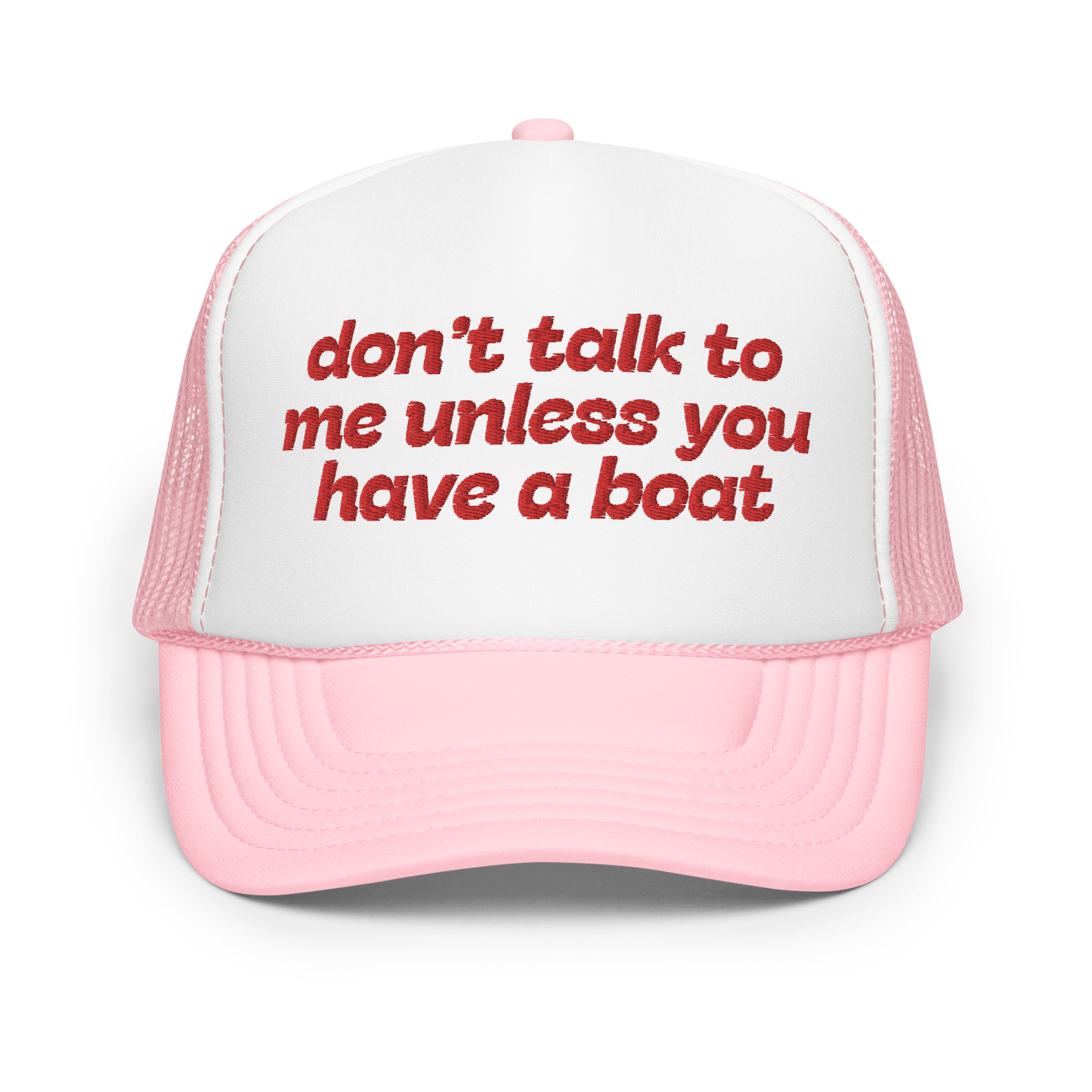 Don't Talk To Me Unless You Have A Boat Trucker Hat