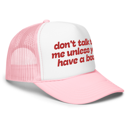 Don't Talk To Me Unless You Have A Boat Trucker Hat