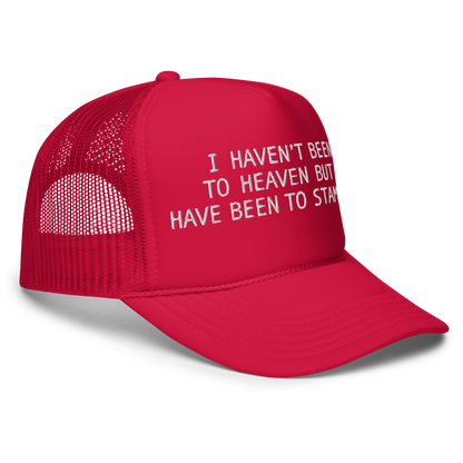 I Haven't Been to Heaven Trucker Hat